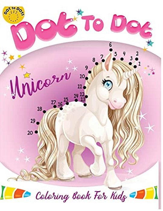 Dot To Dot Unicorn Coloring Book For Kids: Children Activity Connect The Dots, Coloring Book For Kids Ages 2-4 3-5-..