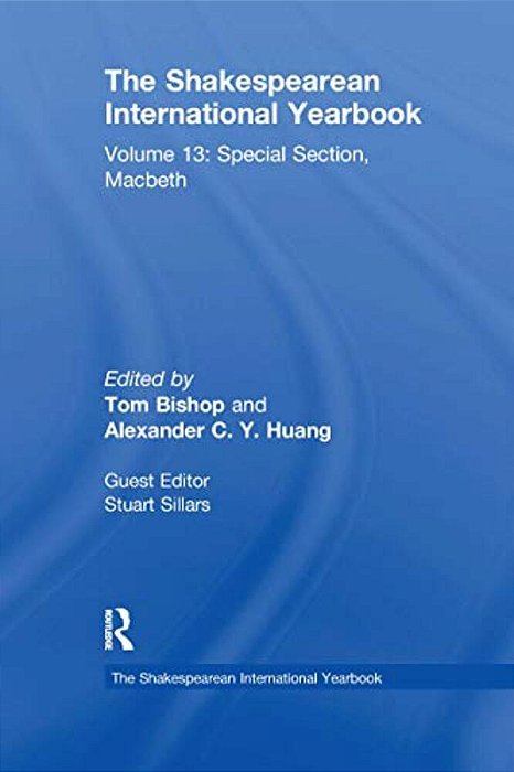 The Shakespearean International Yearbook: Volume 13: Special Section, Macbeth-..