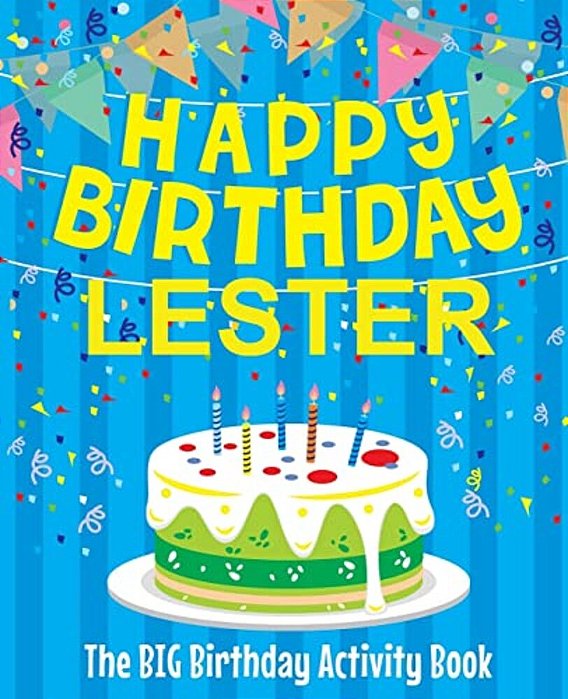 Happy Birthday Lester - The Big Birthday Activity Book: Personalized Children's Activity Book-..