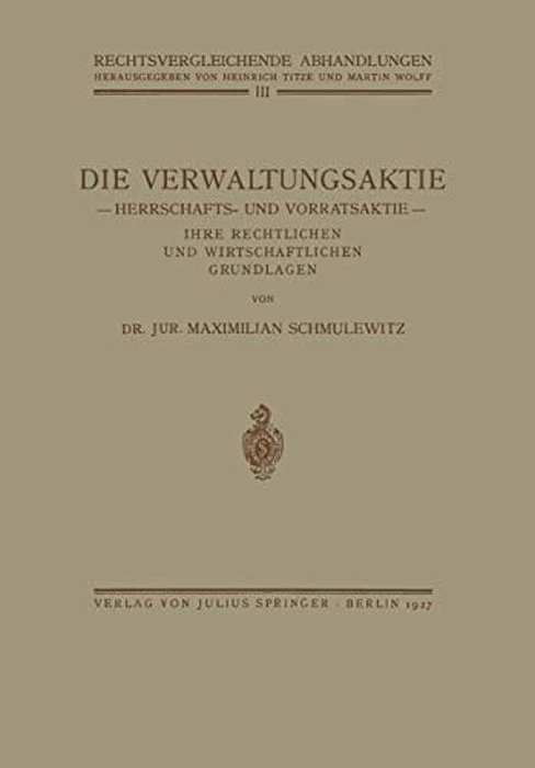 Die Verwaltungsaktie: Herrschafts- Und Vorratsaktie, Ihre Rechtlichen Und Wirtschaftlichen Grundlagen-..