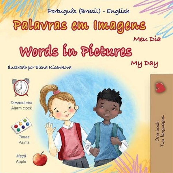 Words In Pictures - My Day (Portuguese Brazilian English Bilingual Children's Book)-..