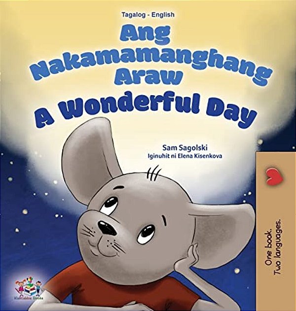 A Wonderful Day (Tagalog English Bilingual Children's Book)-..