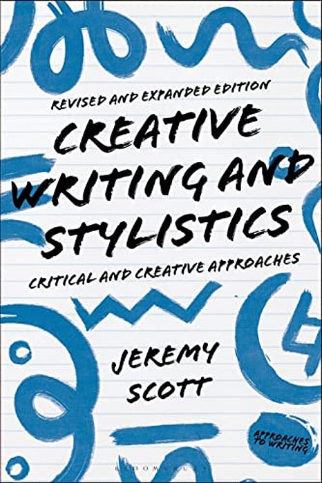 Creative Writing And Stylistics, Revised And Expanded Edition: Critical And Creative Approaches-..