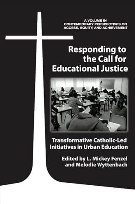 Responding To The Call For Educational Justice: Transformative Catholic-Led Initiatives In Urban Education (Hc)-..