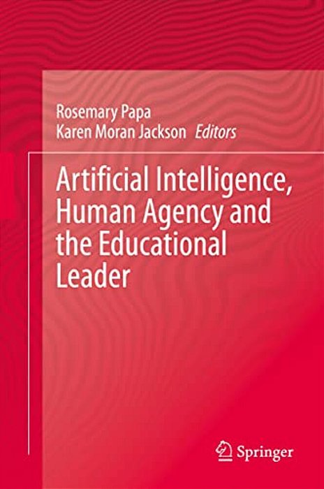 Artificial Intelligence, Human Agency And The Educational Leader-..