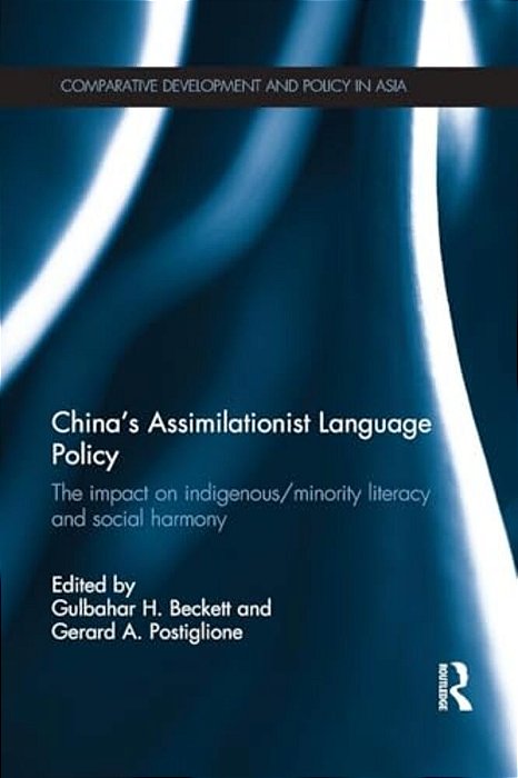 China's Assimilationist Language Policy: The Impact On Indigenous/Minority Literacy And Social Harmony-..