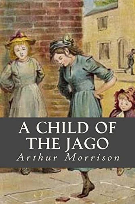 A Child Of The Jago-..