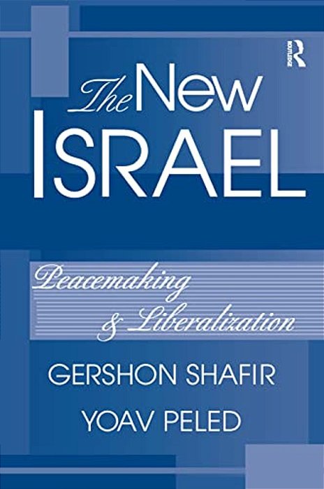 The New Israel: Peacemaking And Liberalization-..