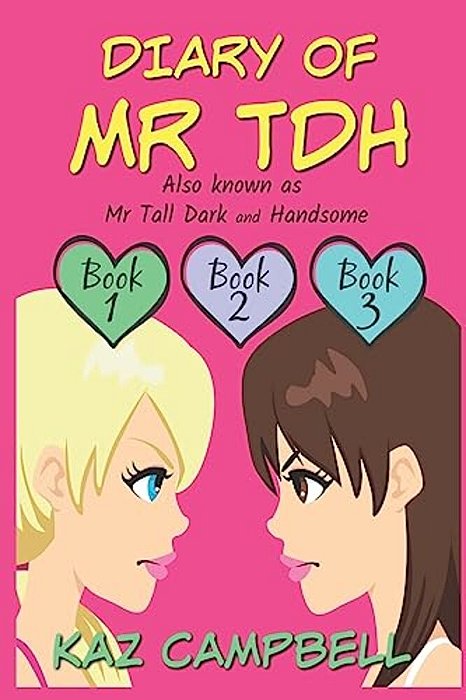 Diary Of Mr Tdh (Also Known As) Mr Tall Dark And Handsome: A Book For Girls Aged 9 - 12: Books 1, 2 And 3-..