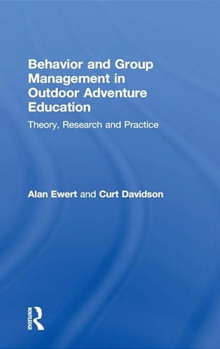 Behavior And Group Management In Outdoor Adventure Education: Theory, Research And Practice-..