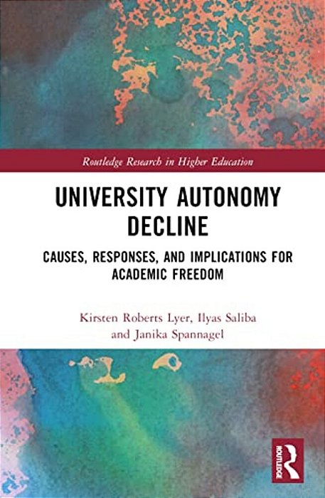 University Autonomy Decline: Causes, Responses, And Implications For Academic Freedom-..