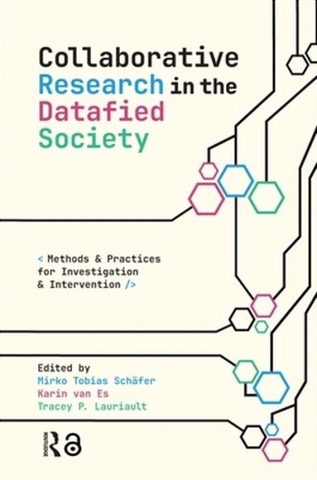Collaborative Research In The Datafied Society: Methods And Practices For Investigation And Intervention-..
