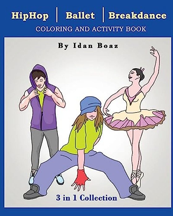 Hip Hop, Ballet, Breakdance: Coloring & Activity Book-..