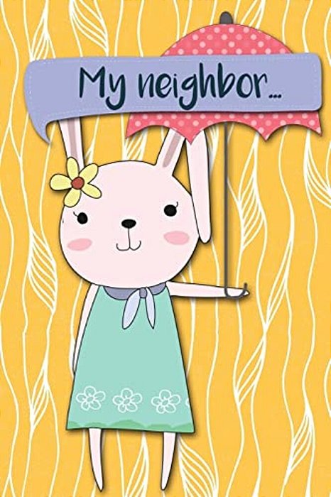 My Neighbor...: Adventures Of A Rabbit Girl With Umberella A What Happens Next Comic Activity Book For Artists-..
