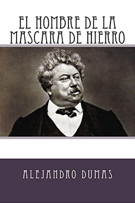 El Hombre De La Mascara De Hierro (Spanish Edition)-..