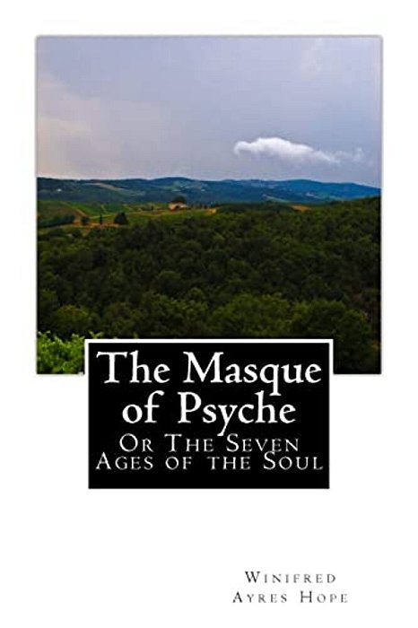 The Masque Of Psyche: Or The Seven Ages Of The Soul-..