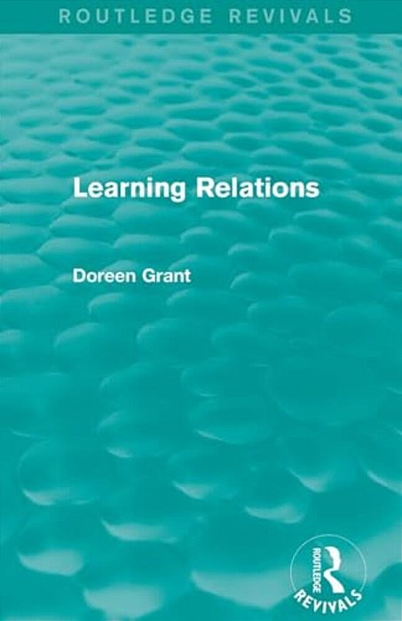 Learning Relations (Routledge Revivals)-..
