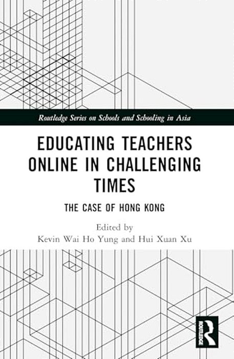 Educating Teachers Online In Challenging Times: The Case Of Hong Kong-..