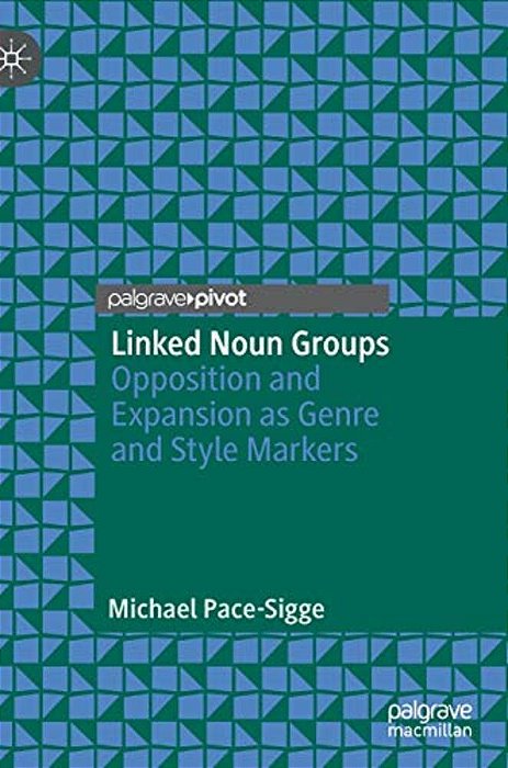 Linked Noun Groups: Opposition And Expansion As Genre And Style Markers-..