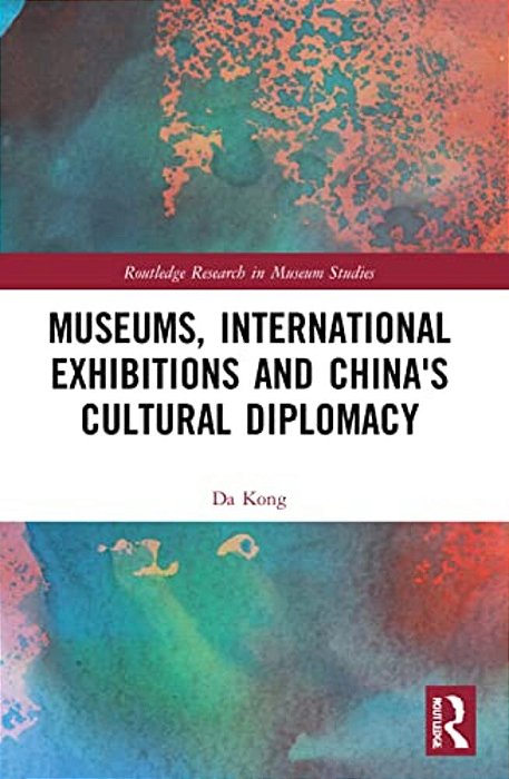 Museums, International Exhibitions And China's Cultural Diplomacy-..