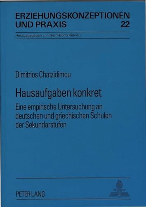 Hausaufgaben Konkret: Eine Empirische Untersuchung An Deutschen Und Griechischen Schulen Der Sekundarstufen-..