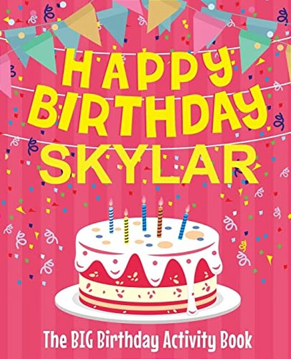 Happy Birthday Skylar - The Big Birthday Activity Book: (Personalized Children's Activity Book)-..