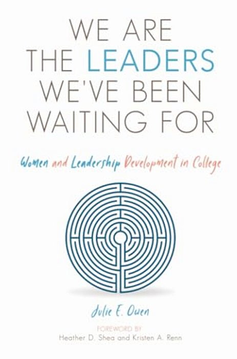 We Are The Leaders We'Ve Been Waiting For: Women And Leadership Development In College-..