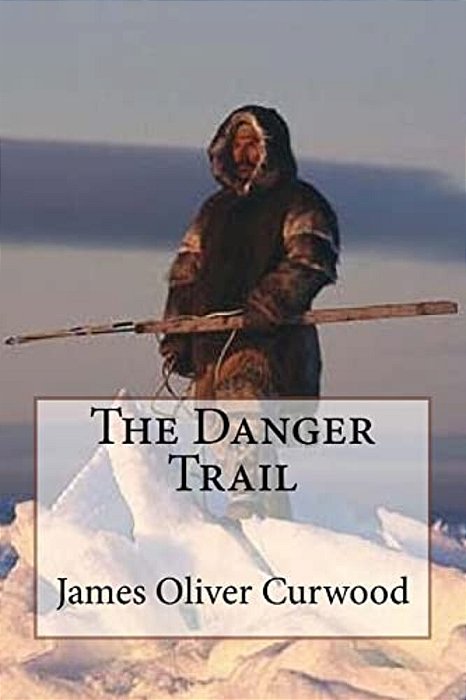 The Danger Trail James Oliver Curwood-..