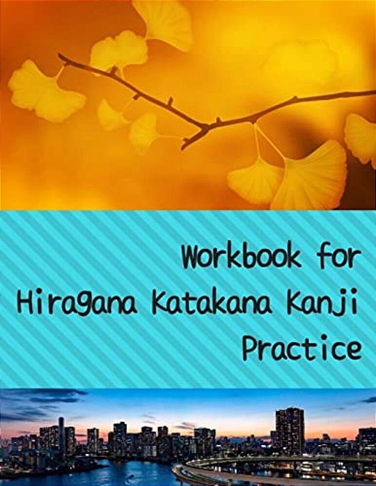 Workbook For Hiragana Katakana Kanji Practice: Fall Gingko Leaves And And Rainbow Bridge Tokyo Skyline Design Genkoyoushi Paper For Japanese Calligrap-..