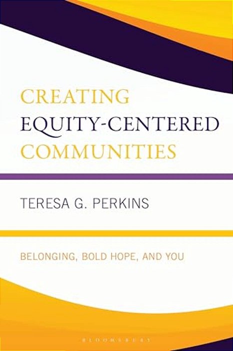 Creating Equity-Centered Communities: Belonging, Bold Hope, And You-..
