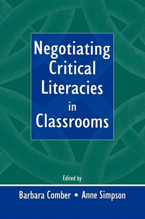 Negotiating Critical Literacies In Classrooms-..