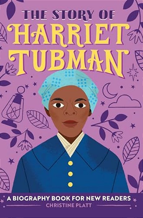 The Story Of Harriet Tubman: An Inspiring Biography For Young Readers-..