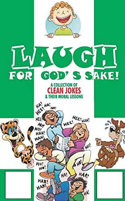 Laugh For God's Sake: Clean Jokes And Their Moral Lessons-..