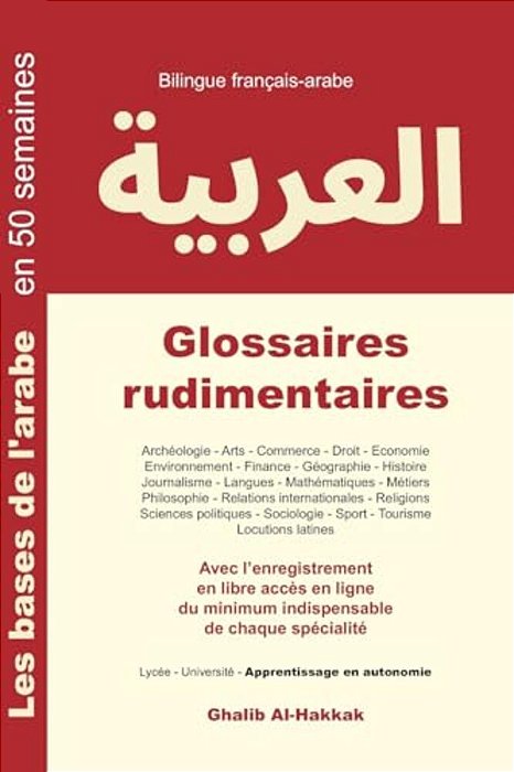 Glossaires Rudimentaires: Français-Arabe - Nouvelle Édition-..