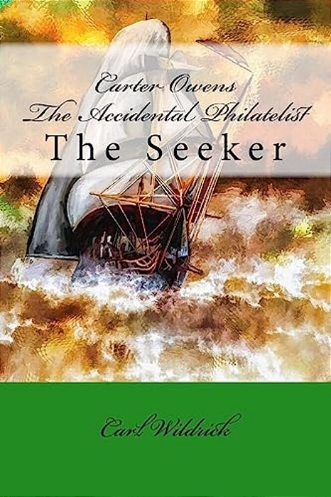 Carter Owens The Accidental Philatelist: The Seeker-..
