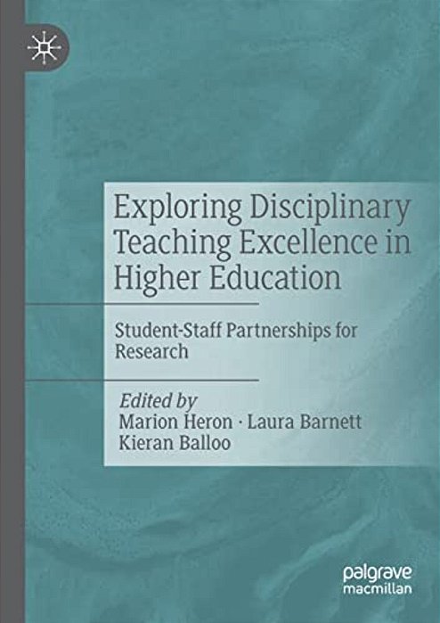 Exploring Disciplinary Teaching Excellence In Higher Education: Student-Staff Partnerships For Research-..