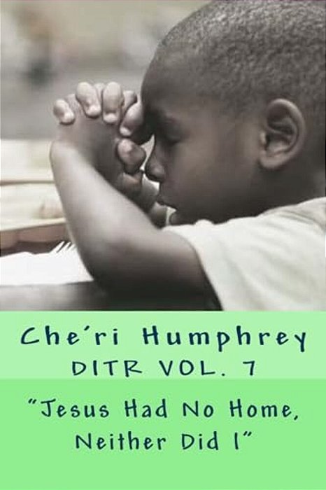 "Jesus Had No Home, Neither Did I"-..