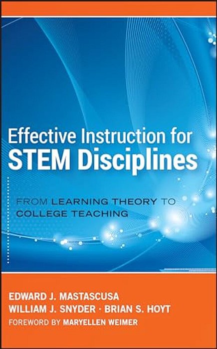 Effective Instruction For Stem Disciplines: From Learning Theory To College Teaching-..