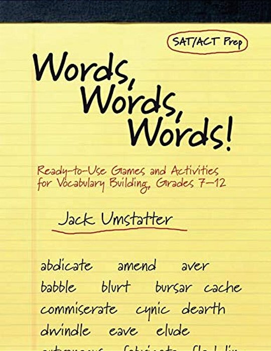 Words, Words, Words!: Ready-To-use Games And Activities For Vocabulary Building, Grades 7-12-..