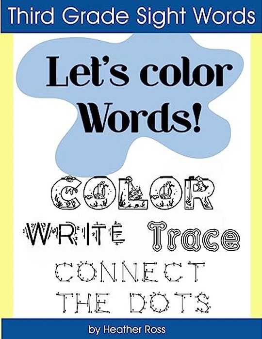 Third Grade Sight Words: Let's Color Words! Trace, Write, Connect The Dots And Learn To Spell! 8.5 X 11 Size, 100 Pages!-..