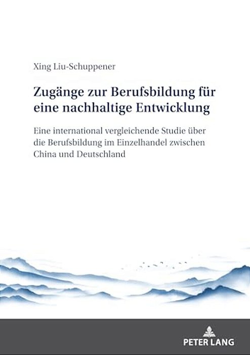 Zugaenge Zur Berufsbildung Fuer Eine Nachhaltige Entwicklung: Eine International Vergleichende Studie Ueber Die Berufsbildung Im Einzelhandel Zwischen-..