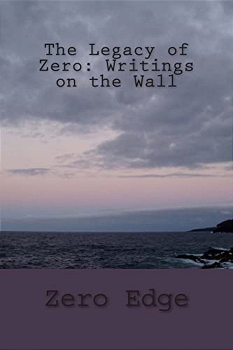 The Legacy Of Zero: Writings On The Wall-..