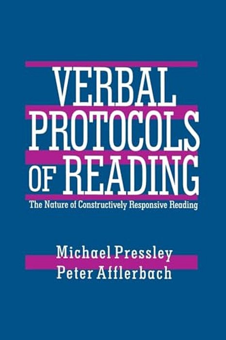 Verbal Protocols Of Reading: The Nature Of Constructively Responsive Reading-..