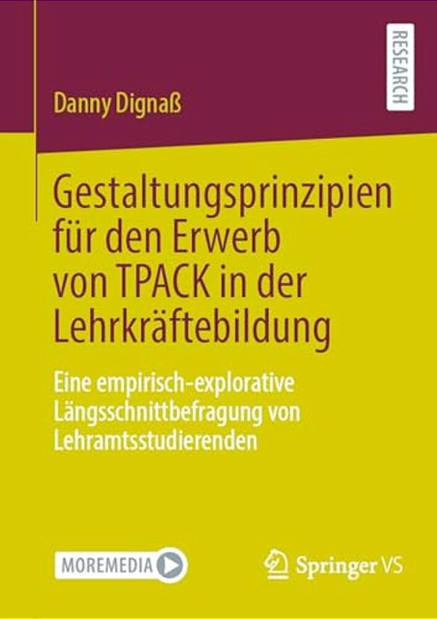 Gestaltungsprinzipien Für Den Erwerb Von Tpack In Der Lehrkräftebildung: Eine Empirisch-Explorative Längsschnittbefragung Von Lehramtsstudierenden-..