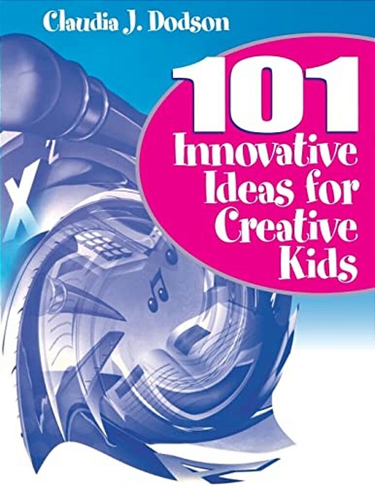 101 Innovative Ideas For Creative Kids-..