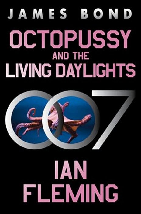 Octopussy And The Living Daylights: A James Bond Adventure-..