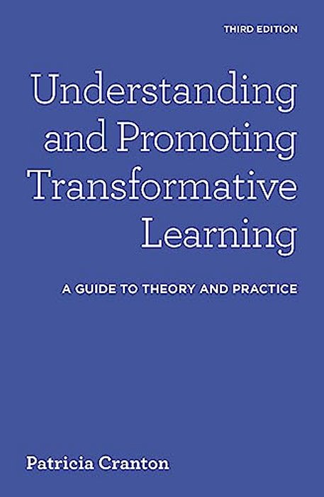 Understanding And Promoting Transformative Learning: A Guide To Theory And Practice-..
