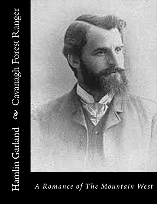 Cavanagh Forest Ranger: A Romance Of The Mountain West-..