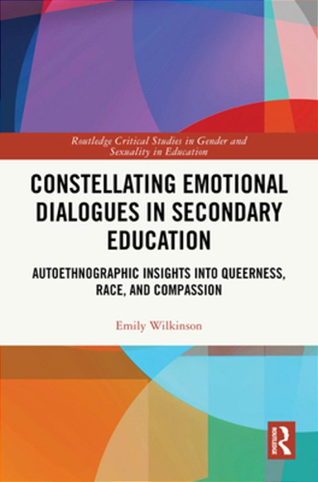 Constellating Emotional Dialogues In Secondary Education: Autoethnographic Insights Into Queerness, Race, And Compassion-..