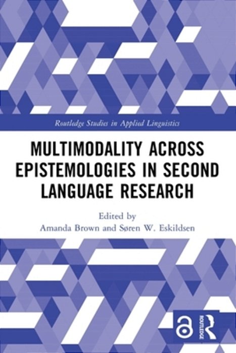 Multimodality Across Epistemologies In Second Language Research-..